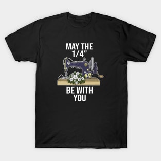 May The 1-4 Be With You Sewing Machine Quilting T-Shirt